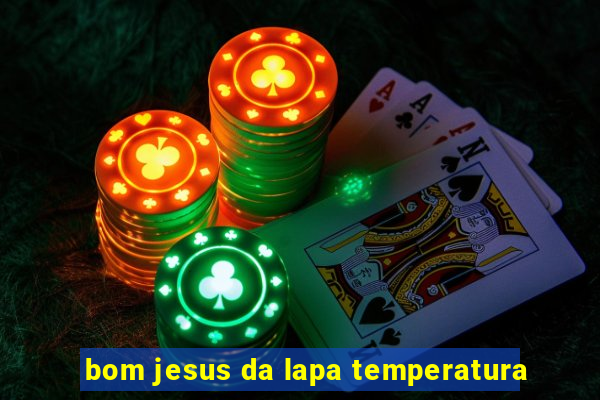 bom jesus da lapa temperatura